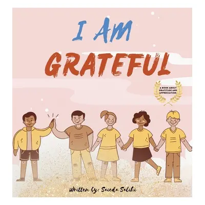 "I am Grateful: A children's book about Gratitude and Appreciation (I Am Series)" - "" ("Salihi 