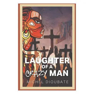 "Laughter of a Crazy Man" - "" ("Dioubate Michel")