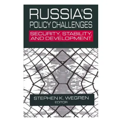 "Russia's Policy Challenges: Security, Stability, and Development" - "" ("Wegren Stephen K.")