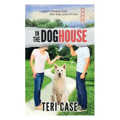 "In the Doghouse: A Couple's Breakup from Their Dog's Point of View" - "" ("Case Teri")