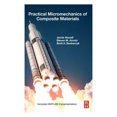 "Practical Micromechanics of Composite Materials" - "" ("Aboudi Jacob")