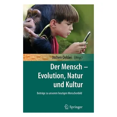 "Der Mensch - Evolution, Natur Und Kultur" - "" ("Oehler Jochen")