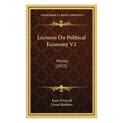 "Lectures On Political Economy V2: Money (1935)" - "" ("Wicksell Knut")