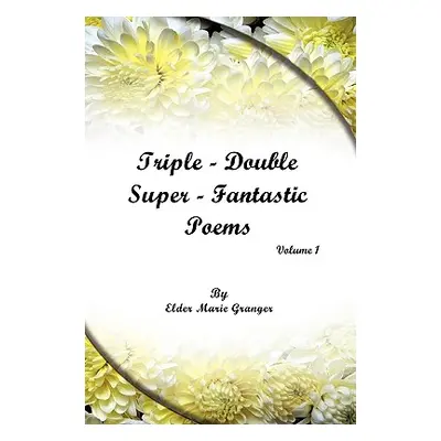 "Triple-Double-Super Fantastic Poems" - "" ("Granger Marie")