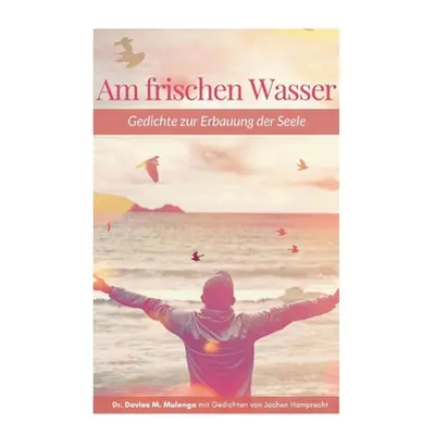 "Am frischen Wasser: Gedichte zur Erbauung der Seele" - "" ("Mulenga Davies")