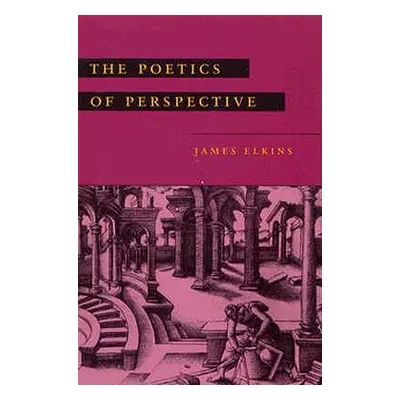 "The Poetics of Perspective" - "" ("Elkins James")