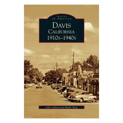 "Davis, California: 1910s-1940s" - "" ("Lofland John")