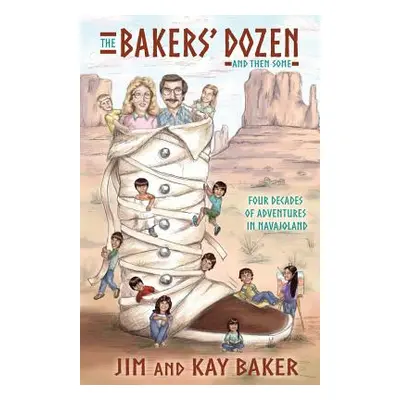 "THE BAKERS' DOZEN and Then Some" - "" ("Baker Jim")