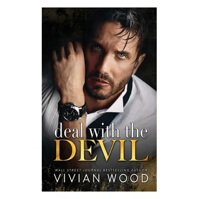 "Deal With The Devil: An Enemies To Lovers Billionaire Romance" - "" ("Wood Vivian")