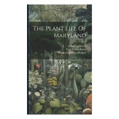 "The Plant Life Of Maryland" - "" ("Shreve Forrest")