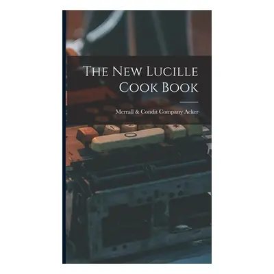 "The New Lucille Cook Book" - "" ("Acker Merrall &. Condit Company")