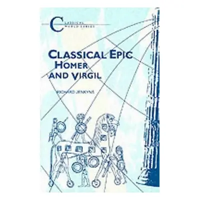 "Classical Epic: Homer and Virgil" - "" ("Jenkyns R.")