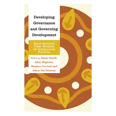 "Developing Governance and Governing Development: International Case Studies of Indigenous Futur