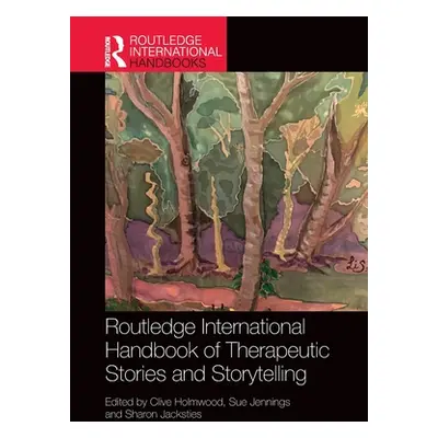 "Routledge International Handbook of Therapeutic Stories and Storytelling" - "" ("Holmwood Clive