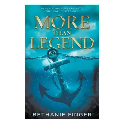 "More Than Legend: A YA Historical Fantasy" - "" ("Finger Bethanie")