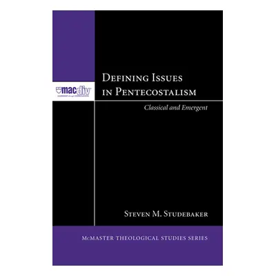 "Defining Issues in Pentecostalism" - "" ("Studebaker Steven M.")