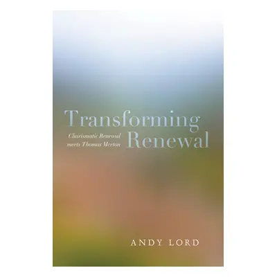 "Transforming Renewal" - "" ("Lord Andy")