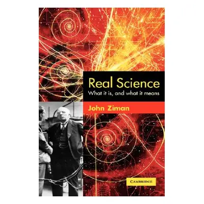 "Real Science: What It Is and What It Means" - "" ("Ziman John")