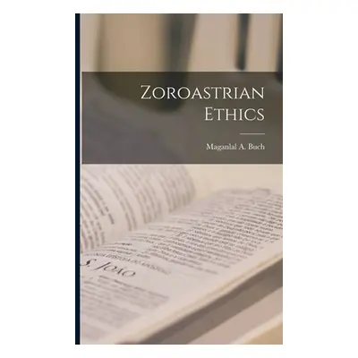 "Zoroastrian Ethics" - "" ("Buch Maganlal A. (Maganlal Amritlal)")