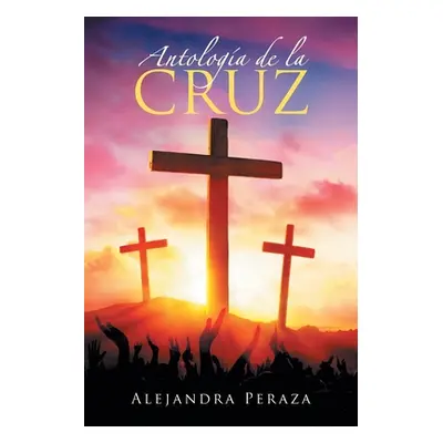 "Antologa de la Cruz" - "" ("Peraza Alejandra")