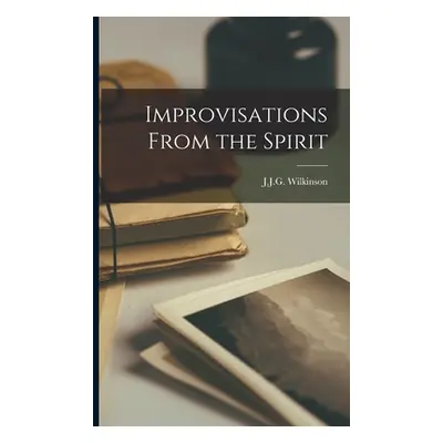 "Improvisations From the Spirit" - "" ("Wilkinson J. J. G. 1812-")