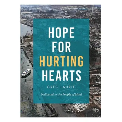 "Hope for Hurting Hearts: Dedicated to the People of Maui" - "" ("Laurie Greg")