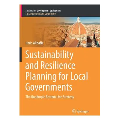 "Sustainability and Resilience Planning for Local Governments: The Quadruple Bottom Line Strateg