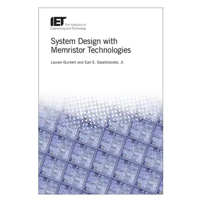 "System Design with Memristor Technologies" - "" ("Guckert Lauren")