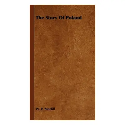 "The Story Of Poland" - "" ("Morfill W. R.")