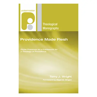 "Providence Made Flesh" - "" ("Wright Terry J.")