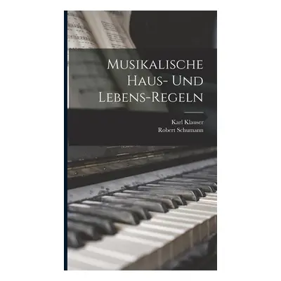 "Musikalische Haus- und Lebens-Regeln" - "" ("Schumann Robert")