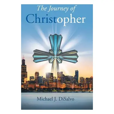 "The Journey of Christopher" - "" ("DiSalvo Michael J.")