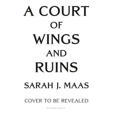 "A Court of Wings and Ruin" - "" ("Maas Sarah J.")