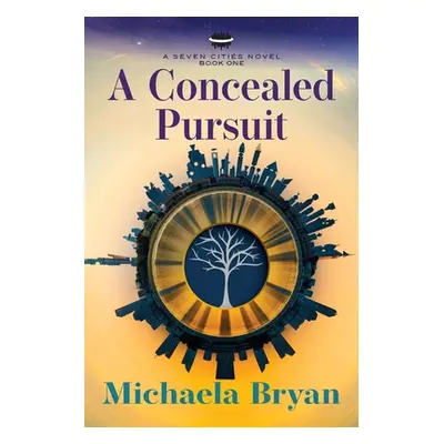 "A Concealed Pursuit: A Seven Cities Novel" - "" ("Bryan Michaela")