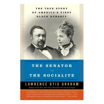 "The Senator and the Socialite: The True Story of America's First Black Dynasty" - "" ("Graham L