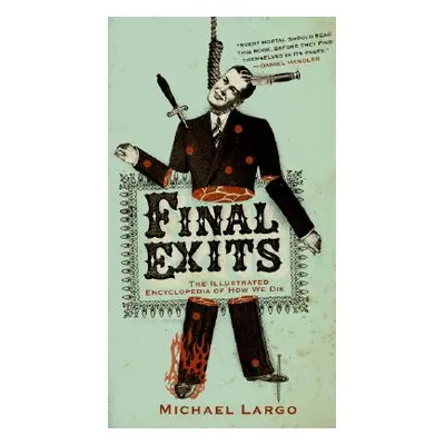 "Final Exits: The Illustrated Encyclopedia of How We Die" - "" ("Largo Michael")