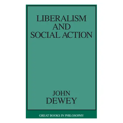 "Liberalism and Social Action" - "" ("Dewey John")