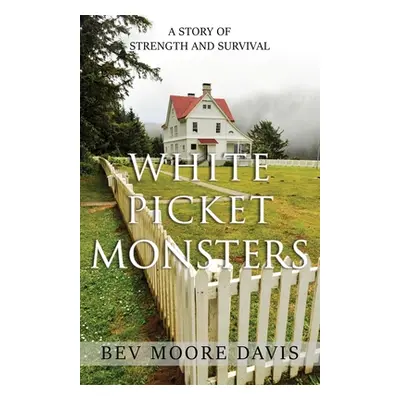 "White Picket Monsters" - "" ("Moore Davis Bev")