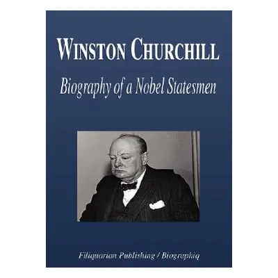 "Winston Churchill - Biography of a Nobel Statesmen" - "" ("Biographiq")