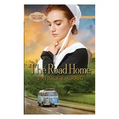 "The Road Home: Apple Creek Dreams" - "" ("Craig Patrick E.")