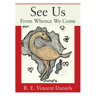 "See Us: From Whence We Come" - "" ("Daniels R. E. Vincent")