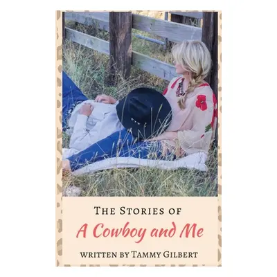 "The Stories of a Cowboy and Me" - "" ("Gilbert Tammy")