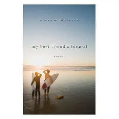 "My Best Friend's Funeral" - "" ("Thompson Roger W.")