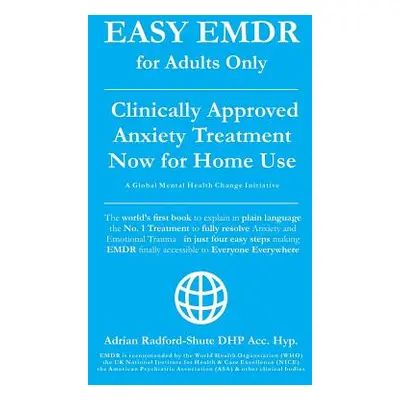 "Easy Emdr for Adults Only: Emdr the No. 1 Clinically Approved Anxiety Therapy and Trauma Treatm