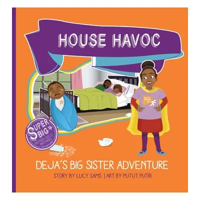 "House Havoc - Deja's Big Sister Adventure: Deja Super Big Sister Series - 2" - "" ("Sams Lucy")