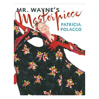 "Mr. Wayne's Masterpiece" - "" ("Polacco Patricia")