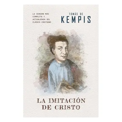 "La imitacin de Cristo: Versin contempornea (completa y con ms referencias) del clsico cristiano