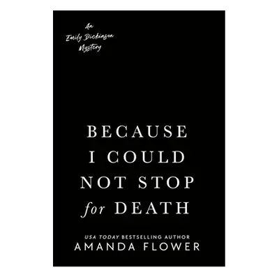 "Because I Could Not Stop for Death" - "" ("Flower Amanda")