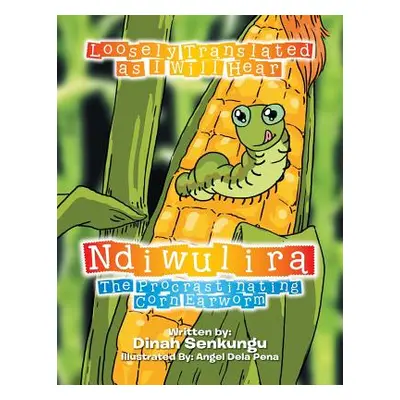 "Ndiwulira: The Procrastinating Corn Earworm" - "" ("Senkungu Dinah")