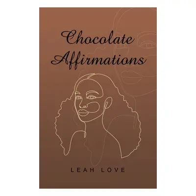 "Chocolate Affirmations" - "" ("Love Leah")